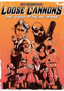 Cop Chronicles: Loose Cannons: The Legend of the Haj-Mirage 2018