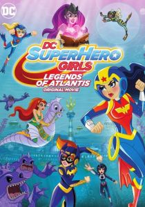 DC Super Hero Girls: Legends of Atlantis 2018