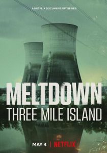 Meltdown: Three Mile Island 2022